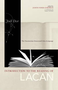 Introduction to the Reading of Lacan: The Unconscious Structured Like a Language (Lacanian Clinical Field) by Joel Dor - September 1998