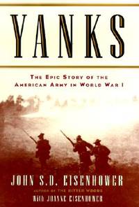 Yanks : The Epic Story of the American Army in World War I by Eisenhower, John - 2001-06-04