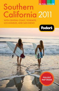 Fodor's Southern California 2011: with Central Coast, Yosemite, Los Angeles, and San Diego...