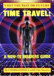 Time Travel: A How-To Insiders Guide: Visit The Past Or Future