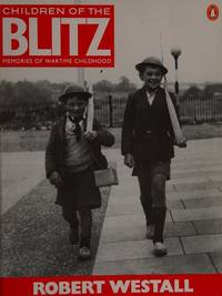 Children of the Blitz; Memories of Wartime Childhood