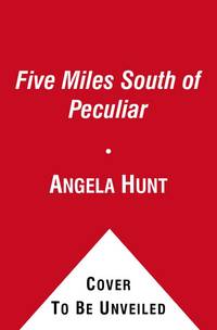 Five Miles South of Peculiar: A Novel