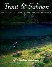 Trout and Salmon: The Greatest Fly Fishing for Trout and Salmon Worldwide