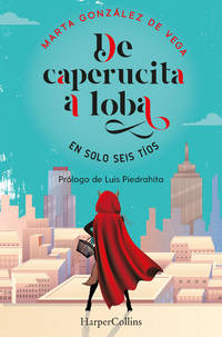 De caperucita a loba en solo tres tos: (From Little Red Riding Hood to Wolf in Just Three Guys -...