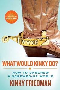 image of What Would Kinky Do?: How to Unscrew a Screwed-Up World
