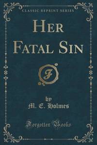 Her Fatal Sin (Classic Reprint)