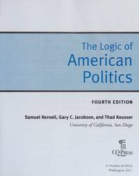 The Logic Of American Politics, 4th Edition