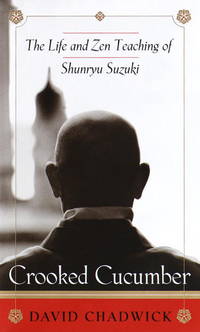 Crooked Cucumber : The Life and Zen Teaching of Shunryu Suzuki