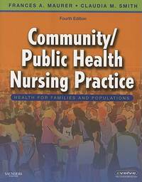 Community/Public Health Nursing Practice: Health for Families and Populations (Maurer, Community/ Public Health Nursing Practice) by Smith PhD  MPH  RN-BC, Claudia M.,Maurer MS  RN-BC, Frances A - 2008-10-20