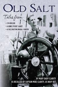Old Salt: Tales from: Childhood, A Kings Point Cadet, A Fascinating Naval Career