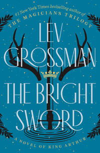 The Bright Sword: A Novel of King Arthur (Magicians Trilogy) **SIGNED 1st Edition/1st Printing **