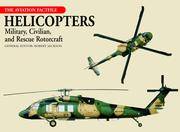 Helicopters: Military, Civilian, and Rescue Rotorcraft (The Aviation Factfile)