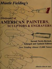 Mantle Fielding's Dictionary of American Painters, Sculptors & Engravers