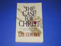 The Case for Christ by Lee Strobel - 1998-06-08