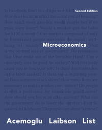 Microeconomics (2nd Edition) (Pearson Series in Economics) by Acemoglu, Daron; Laibson, David; List, John - 2017-04-01