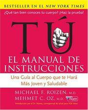 Tú - El Manual de Instrucciones : Una GuÃa Al Cuerpo Que Te...