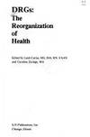 DRGs: The Reorganization of Health