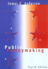 Public Policy Making, Fourth Edition by James E. Anderson