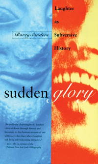 Sudden Glory: Laughter as Subversive History