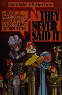 They Never Said It by Paul F. Boller.Jr @John George - 1989-01-01