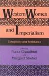 Western Women and Imperialism: Complicity and Resistance (A Midland Book)