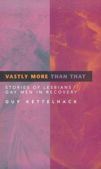 Vastly More Than That: Stories of Lesbians & Gay Men in Recovery