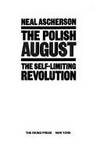 THE POLISH AUGUST: THE SELF-LIMITING REVOLUTION by Neal Ascherson - Hardcover - 1982 - from Neil Shillington: Bookdealer & Booksearch (SKU: 63781)