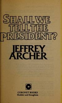 Shall We Tell The President?