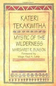 Kateri Tekakwitha, Mystic of the Wilderness