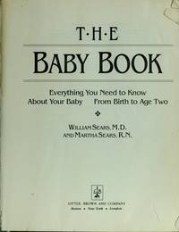 cover of The Baby Book: Everything You Need to Know About Your Baby from Birth to Age Two