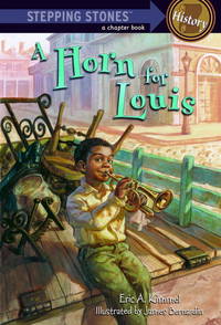 A Horn for Louis: Louis Armstrong--as a kid! (A Stepping Stone Book)