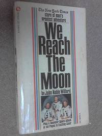 We Reach the Moon by John Noble Wilford