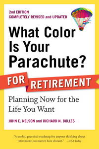 What Color Is Your Parachute? for Retirement, Second Edition: Planning a Prosperous, Healthy, and...