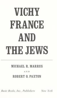 Vichy France and the Jews by Michael R. Marrus, Robert O. Paxton - 1981-09-01