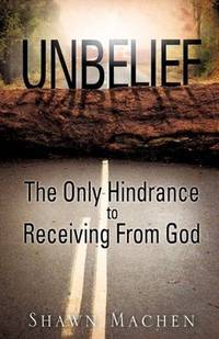 Unbelief the Only Hindrance To Receiving From God