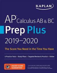 AP Calculus AB and BC Prep Plus 2019-2020 : 6 Practice Tests + Study Plans + Targeted Review and...