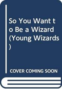 So You Want to Be a Wizard?