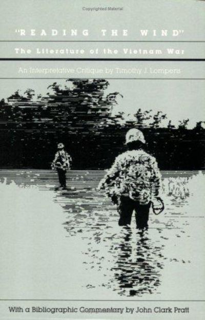 Reading the Wind: The Literature of the Vietnam War: An Interpretative Critique.