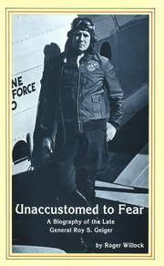 cover of Unaccustomed to Fear: A Biography of the Late General Roy S. Geiger (MCA Heritage Library)