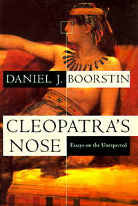 Cleopatra&#039;s Nose :  Essays on the Unexpected by Boorstin, Daniel J - 1994