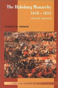 The Habsburg Monarchy, 1618-1815 (New Approaches to European History, Series Number 21)