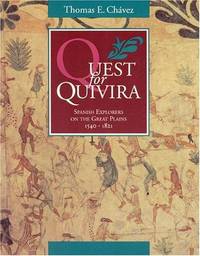 Quest for Quivira: Spanish Explorers on the Great Plains, 1540-1821 by Thomas E. Chavez - 1992