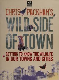 Chris Packham&#039;s Wild Side of Town (Wildlife Trusts) by Packham, Chris - 2015-02-26