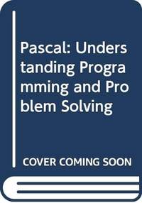 Pascal: Understanding Programming and Problem Solving