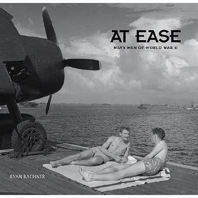 At Ease: Navy Men of World War II by Evan Bachner | Hardcover