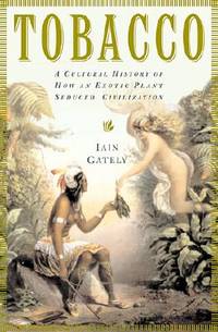 tobacco culture Tobacco: A Cultural History of How an Exotic Plant Seduced Civilization by  Gately, Iain | Hardcover | 2001 | Grove Press | 9780802117052