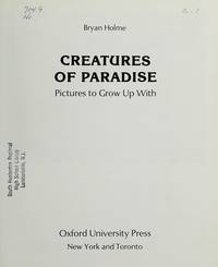 Creatures of Paradise : Pictures to Grow Up With by Bryan Holme - Hardcover - 1980 - from Snowball Bookshop (SKU: T09445AR)