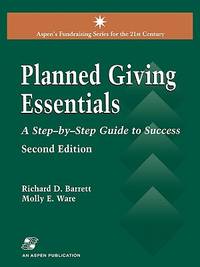 Planned Giving Essentials: A Step by Step Guide to Success: . (Aspen's Fund Raising Series for...
