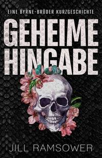 Geheime Hingabe: Eine Byrne-Brüder Kurzgeschichte (Die Byrne-Brüder) (German Edition)
