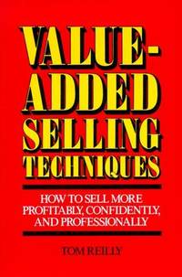 Value-Added Selling Techniques Reilly, Thomas P